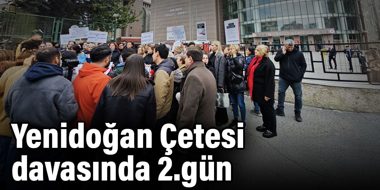 Yenidoğan Çetesi davasında 2. gün